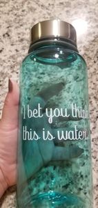 "I Bet You Think This Is Water" Water Bottle
